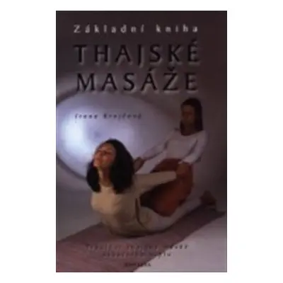 Thajské masáže - Základní kniha - Irena Krejčová