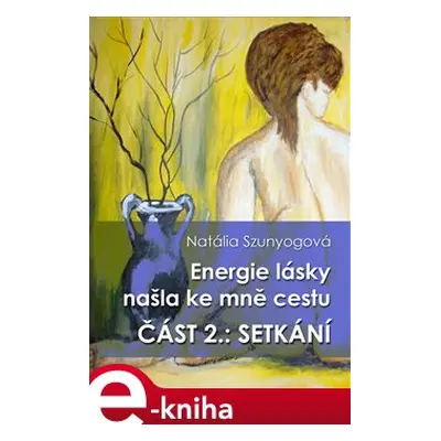 Energie lásky našla ke mně cestu - Natália Szunyogová