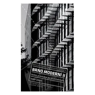 Brno moderní II - Vladimír Šlapeta, Milan Jaroš, Lukáš Žentel, Renata Vrabelová