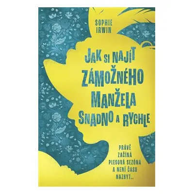 Jak si najít zámožného manžela snadno a rychle - Sophie Irwin