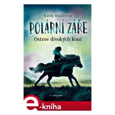 Polární záře - Ostrov divokých koní - Karin Müllerová