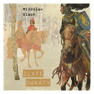 Zlaté dukáty - Miroslav Slach