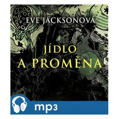 Jídlo a proměna, mp3 - Eve Jacksonová