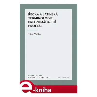 Řecká a latinská terminologie pro pomáhající profese - Tibor Vojtko