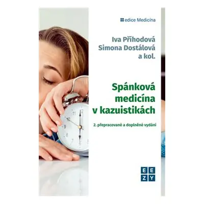 Spánková medicína v kazuistikách – 2. přepracované a doplněné vydání - Iva Příhodová, Simona Dos