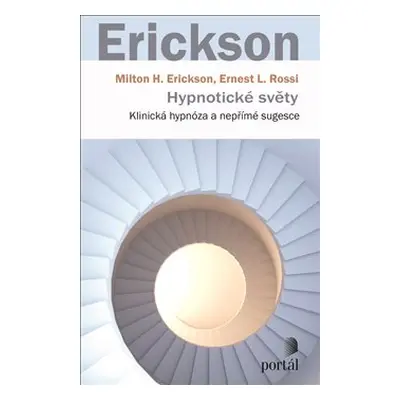 Hypnotické světy - Milton H. Erickson, Ernest L. Rossi