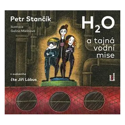 H2O a tajná vodní mise - Petr Stančík