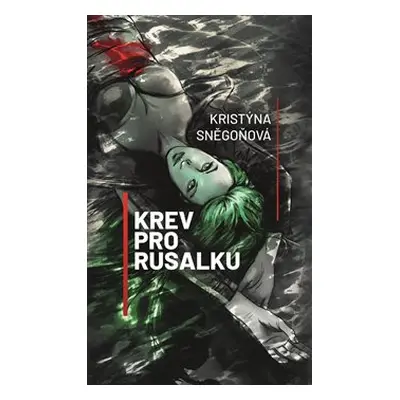 Krev pro Rusalku - Kristýna Sněgoňová