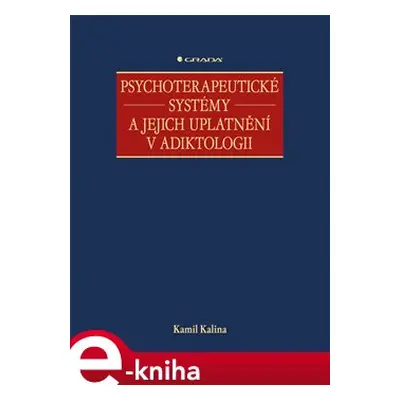 Psychoterapeutické systémy a jejich uplatnění v adiktologii - Kamil Kalina