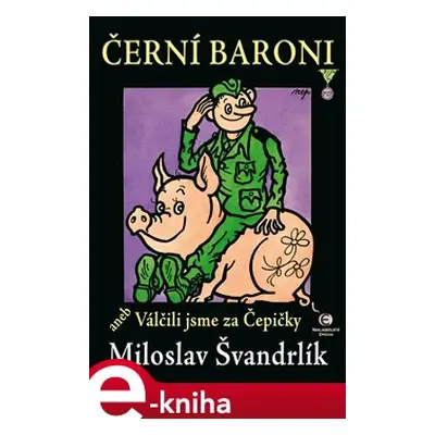 Černí baroni aneb válčili jsme za Čepičky - Miloslav Švandrlík