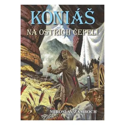 Koniáš - Na ostřích čepelí - Miroslav Žamboch