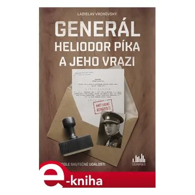 Generál Heliodor Píka a jeho vrazi - Ladislav Vrchovský