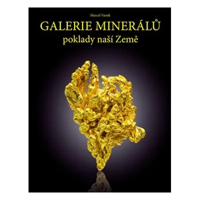 Galerie minerálů - poklady naší Země - Marcel Vanek