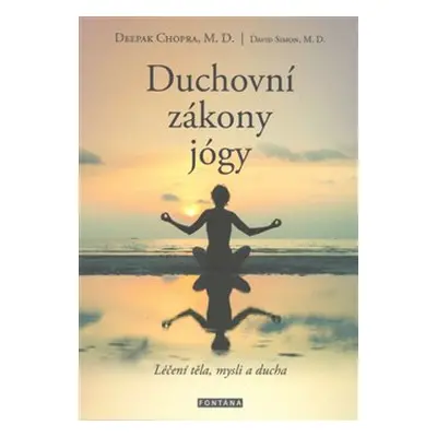 Duchovní zákony jógy - Deepak Chopra, David Simon