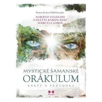 Mystické šamanské orákulum - Alberto Villoldo, Marcela Lobos, Colette Baron-Reid