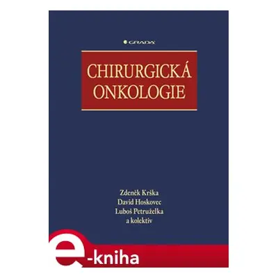 Chirurgická onkologie - Zdeněk Krška, David Hoskovec, Luboš Petruželka, kolektiv