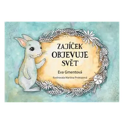 Zajíček objevuje svět - Eva Gmentová