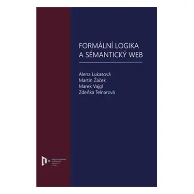 Formální logika a sémantický web - Alena Lukasová, Martin Žáček, Marek Vajgl, Zdeňka Telnarová