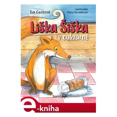 Liška Šiška v cukrárně - Iva Gecková