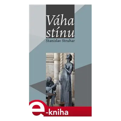 Váha stínu - Stanislav Struhar