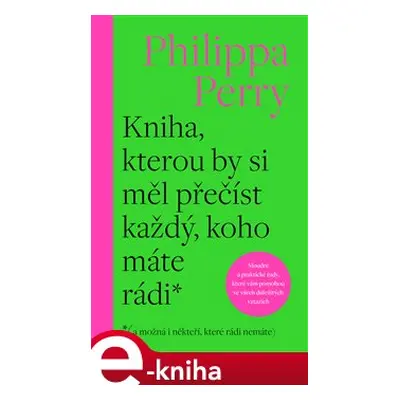 Kniha, kterou by si měl přečíst každý, koho máte rádi - Philippa Perry