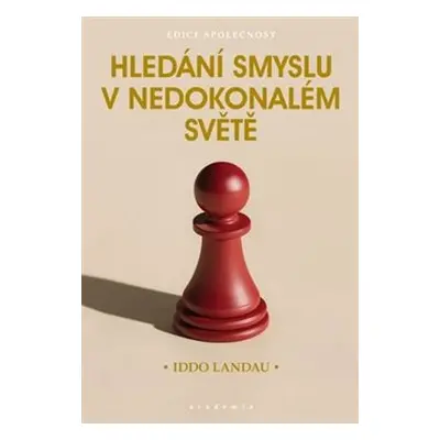 Hledání smyslu v nedokonalém světě - Iddo Landau