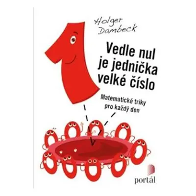 Vedle nul je jednička velké číslo - Holger Dambeck