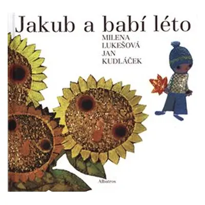 Jakub a babí léto - Milena Lukešová