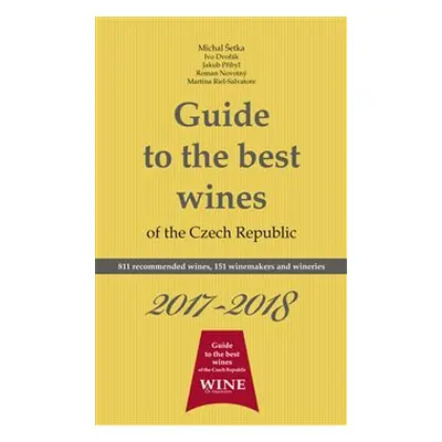 Guide to the best wines of the Czech Republic 2017-2018 - Ivo Dvořák, Roman Novotný, Jakub Přiby