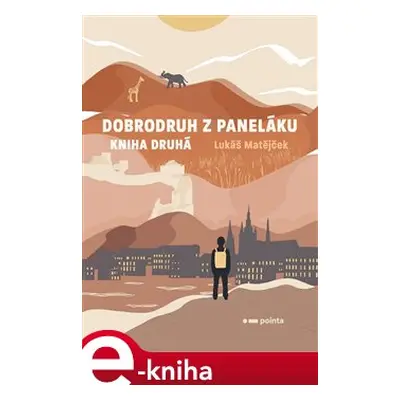 Dobrodruh z paneláku: kniha druhá - Lukáš Matějček