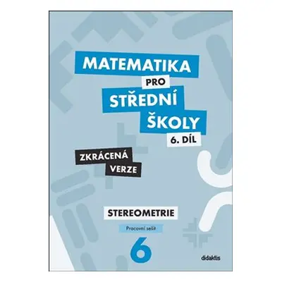 Matematika pro střední školy 6.díl - Pracovní sešit - Zkrácená verze - Jakub Mrázek, Ivana Šubrt