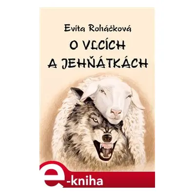 O vlcích a jehňátkách - Evita Roháčková