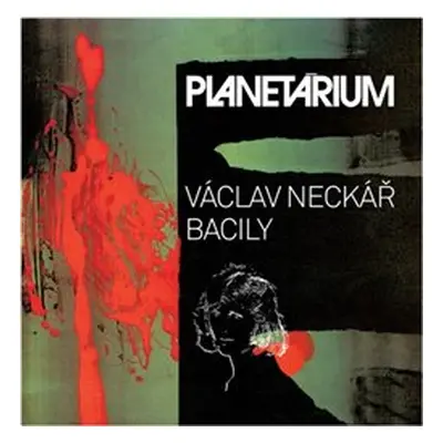 Planetárium - Václav Neckář, Bacily