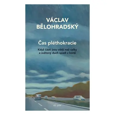 Čas pléthokracie - Václav Bělohradský