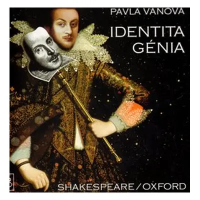 Identita génia Shakespeare/Oxford - Pavla Váňová