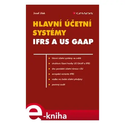 Hlavní účetní systémy: IFRS a US GAAP - Josef Jílek