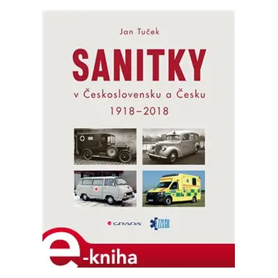 Sanitky v Československu a Česku 1918-2018 - Jan Tuček