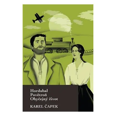 Hordubal, Povětroň, Obyčejný život - Karel Čapek