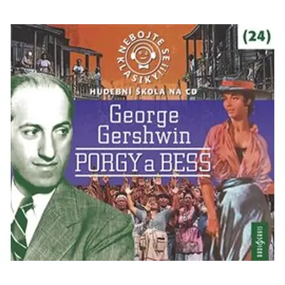 Nebojte se klasiky! - 24 George Gershwin Porgy a Bess