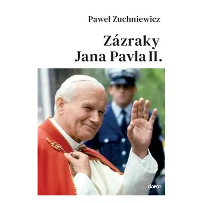 Zázraky Jana Pavla II. - Pawel Zuchniewicz