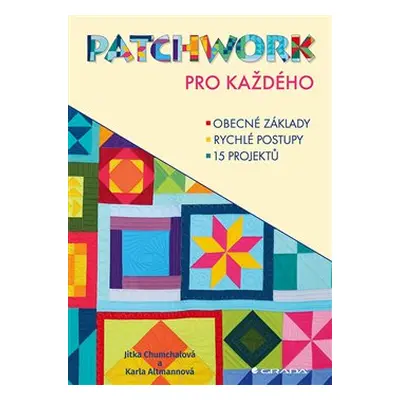 Patchwork pro každého - Jitka Chumchalová, Karla Altmannová