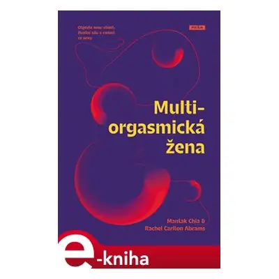 Multiorgasmická žena - Mantak Chia, Rachel Carlton Abrams