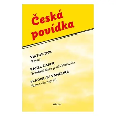 Česká povídka - Karel Čapek, Viktor Dyk, Vladislav Vančura