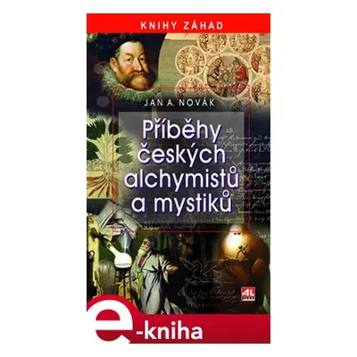 Příběhy českých alchymistů a mystiků - Jan A. Novák