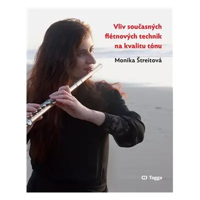 Vliv současných flétnových technik na kvalitu tónu - Monika Štreitová