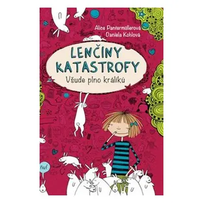 Lenčiny katastrofy - Všude plno králíků - Alice Pantermüllerová