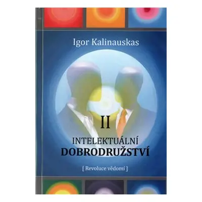 Intelektuální dobrodružství II. - Igor Kalinauskas