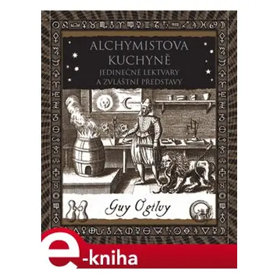 Alchymistova kuchyně - Guy Ogilvy