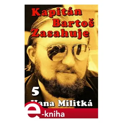 Kapitán Bartoš Zasahuje 5 - Hana Militká