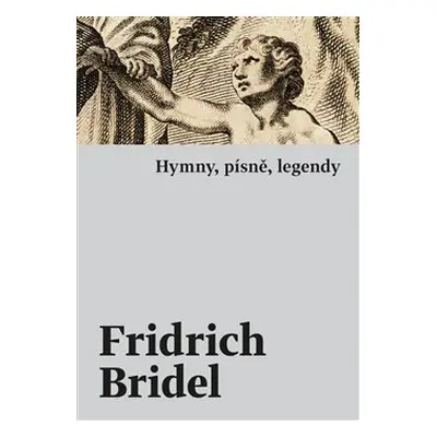 Hymny, písně, legendy - Fridrich (Bedřich) Bridel